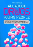 Alles über Drogen und junge Menschen: Wichtige Informationen und Ratschläge für Eltern und Fachleute - All about Drugs & Young People: Essential Information and Advice for Parents and Professionals
