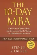 10-Tage-MBA - Eine Schritt-für-Schritt-Anleitung zur Beherrschung der an den besten Business Schools gelehrten Fähigkeiten - 10-Day MBA - A step-by-step guide to mastering the skills taught in top business schools