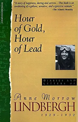 Die Stunde des Goldes, die Stunde des Bleis: Tagebücher und Briefe von Anne Morrow Lindbergh, 1929-1932 - Hour of Gold, Hour of Lead: Diaries and Letters of Anne Morrow Lindbergh, 1929-1932