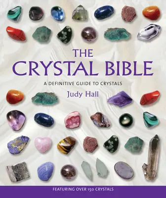 Die Kristall-Bibel: Ein definitiver Leitfaden für Kristalle - The Crystal Bible: A Definitive Guide to Crystals