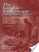 Die Londoner Unterwelt in der viktorianischen Zeit: Authentische Selbstzeugnisse von Bettlern, Dieben und Prostituierten - The London Underworld in the Victorian Period: Authentic First-Person Accounts by Beggars, Thieves and Prostitutes