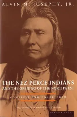 Die Nez Perce-Indianer und die Erschließung des Nordwestens - The Nez Perce Indians and the Opening of the Northwest