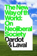 Die neue Art der Welt: Über die neoliberale Gesellschaft - The New Way of the World: On Neoliberal Society