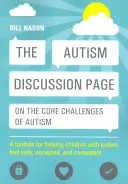 Die Autismus-Diskussionsseite zu den Kernherausforderungen des Autismus: Ein Werkzeugkasten, der Kindern mit Autismus hilft, sich sicher, akzeptiert und kompetent zu fühlen - The Autism Discussion Page on the Core Challenges of Autism: A Toolbox for Helping Children with Autism Feel Safe, Accepted, and Competent