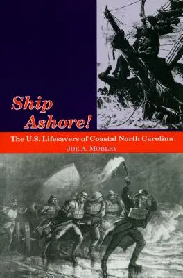 Schiff an Land!: Die U.S.-Lebensretter an der Küste von North Carolina - Ship Ashore!: The U.S. Lifesavers of Coastal North Carolina