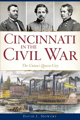 Cincinnati im Bürgerkrieg: Die Königinstadt der Union - Cincinnati in the Civil War: The Union's Queen City