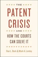 Die Patentkrise und wie die Gerichte sie lösen können - The Patent Crisis and How the Courts Can Solve It