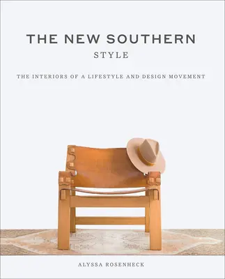 Neuer Südstaaten-Stil: Die inspirierenden Innenräume einer kreativen Bewegung - New Southern Style: The Inspiring Interiors of a Creative Movement
