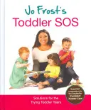 Jo Frosts Toddler SOS - Lösungen für die anstrengenden Kleinkindjahre - Jo Frost's Toddler SOS - Solutions for the Trying Toddler Years