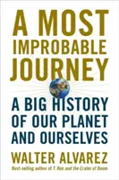 Eine höchst unwahrscheinliche Reise: Eine große Geschichte unseres Planeten und von uns selbst - A Most Improbable Journey: A Big History of Our Planet and Ourselves
