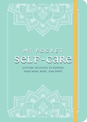 Meine Tasche Selbstfürsorge: Jederzeit Aktivitäten zur Erfrischung von Geist, Körper und Seele - My Pocket Self-Care: Anytime Activities to Refresh Your Mind, Body, and Spirit