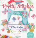 Hübsche Stiche: 22 elegante Kreuzstich-Projekte - Pretty Stitches: 22 Elegance Cross Stitch Projects