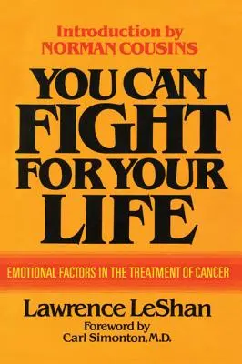 Sie können um Ihr Leben kämpfen: Emotionale Faktoren bei der Behandlung von Krebs - You Can Fight For Your Life: Emotional Factors in the Treatment of Cancer