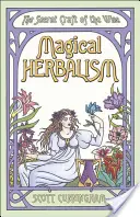 Magische Kräuterkunde: Die geheimen Künste der Weisen - Magical Herbalism: The Secret Craft of the Wise