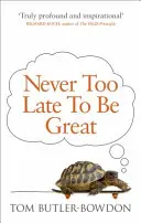 Es ist nie zu spät, großartig zu sein - Die Macht des langen Denkens - Never Too Late To Be Great - The Power of Thinking Long