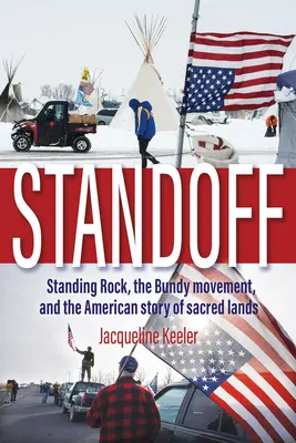 Unentschieden: Standing Rock, die Bundy-Bewegung und die amerikanische Geschichte der heiligen Länder - Standoff: Standing Rock, the Bundy Movement, and the American Story of Sacred Lands