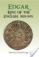 Edgar, König der Engländer, 959-975: Neue Interpretationen - Edgar, King of the English, 959-975: New Interpretations