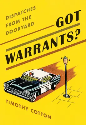 Haben Sie Haftbefehle? Nachrichten aus dem Vorgarten - Got Warrants?: Dispatches from the Dooryard