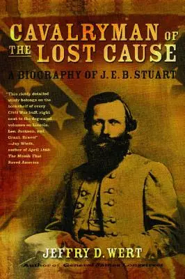 Cavalryman of the Lost Cause: Eine Biographie von J. E. B. Stuart - Cavalryman of the Lost Cause: A Biography of J. E. B. Stuart