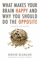 Was Ihr Gehirn glücklich macht und warum Sie das Gegenteil tun sollten: Aktualisiert und überarbeitet - What Makes Your Brain Happy and Why You Should Do the Opposite: Updated and Revised