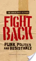 Fight Back: Punk, Politik und Widerstand - Fight Back: Punk, Politics and Resistance