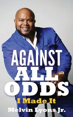 Allen Widrigkeiten zum Trotz: Ich habe es geschafft - Against All Odds: I Made It