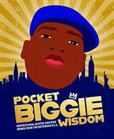 Pocket Biggie Wisdom - Inspirierende Zitate und weise Worte von Notorious B.I.G. - Pocket Biggie Wisdom - Inspirational Quotes and Wise Words From the Notorious B.I.G.