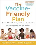 Der impffreundliche Plan: Dr. Pauls sicherer und wirksamer Ansatz für Immunität und Gesundheit - von der Schwangerschaft bis ins Teenageralter Ihres Kindes - The Vaccine-Friendly Plan: Dr. Paul's Safe and Effective Approach to Immunity and Health-From Pregnancy Through Your Child's Teen Years