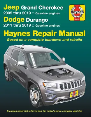 Jeep Grand Cherokee 2005 bis 2019 und Dodge Durango 2011 bis 2019 Haynes Reparaturhandbuch: Basierend auf einer kompletten Zerlegung und Wiederherstellung - Jeep Grand Cherokee 2005 Thru 2019 and Dodge Durango 2011 Thru 2019 Haynes Repair Manual: Based on Complete Teardown and Rebuild