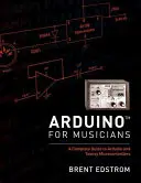 Arduino für Musiker: Ein kompletter Leitfaden zu Arduino und Teensy Mikrocontrollern - Arduino for Musicians: A Complete Guide to Arduino and Teensy Microcontrollers