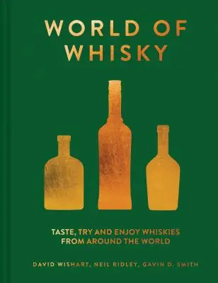 World of Whisky: Whiskys aus aller Welt verkosten, probieren und genießen - World of Whisky: Taste, Try and Enjoy Whiskies from Around the World