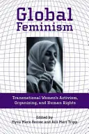 Globaler Feminismus: Transnationaler Frauenaktivismus, Organisierung und Menschenrechte - Global Feminism: Transnational Women's Activism, Organizing, and Human Rights
