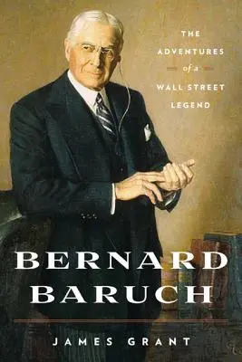 Bernard Baruch: Die Abenteuer einer Wall-Street-Legende - Bernard Baruch: The Adventures of a Wall Street Legend