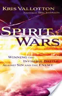 Spirit Wars: Den unsichtbaren Kampf gegen Sünde und Feind gewinnen - Spirit Wars: Winning the Invisible Battle Against Sin and the Enemy