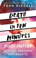 Tod in zehn Minuten: Das vergessene Leben der radikalen Suffragette Kitty Marion - Death in Ten Minutes: The Forgotten Life of Radical Suffragette Kitty Marion