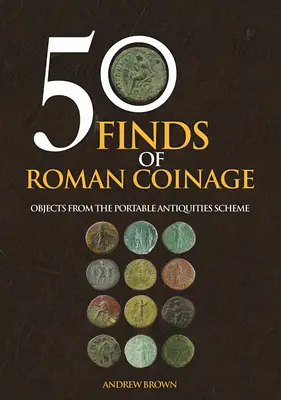 50 Funde römischer Münzprägung: Objekte aus dem Portable Antiquities Scheme - 50 Finds of Roman Coinage: Objects from the Portable Antiquities Scheme