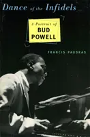 Tanz der Ungläubigen: Ein Porträt von Bud Powell - Dance of the Infidels: A Portrait of Bud Powell