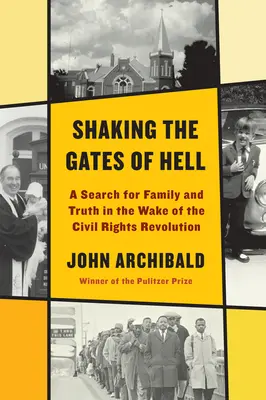 An den Toren der Hölle rütteln: Eine Suche nach Familie und Wahrheit im Gefolge der Bürgerrechtsrevolution - Shaking the Gates of Hell: A Search for Family and Truth in the Wake of the Civil Rights Revolution