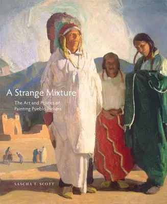Eine seltsame Mischung, 16: Die Kunst und Politik der Malerei der Pueblo-Indianer - A Strange Mixture, 16: The Art and Politics of Painting Pueblo Indians