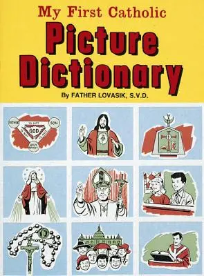 Mein erstes katholisches Bildwörterbuch: Ein praktischer Leitfaden zur Erläuterung der Bedeutung von Wörtern, die in der katholischen Kirche verwendet werden - My First Catholic Picture Dictionary: A Handy Guide to Explain the Meaning of Words Used in the Catholic Church