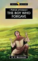 Patrick von Irland: Der Junge, der verzeiht - Patrick of Ireland: The Boy Who Forgave