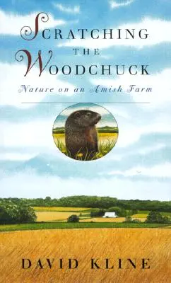 Das Murmeltier kratzt: Natur auf einer Amish Farm - Scratching the Woodchuck: Nature on an Amish Farm