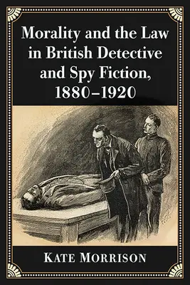 Moral und Gesetz in britischen Kriminalromanen und Spionagegeschichten, 1880-1920 - Morality and the Law in British Detective and Spy Fiction, 1880-1920