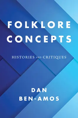 Folklore-Konzepte: Geschichten und Kritiken - Folklore Concepts: Histories and Critiques