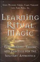 Rituelle Magie lernen: Grundlegende Theorie und Praxis für den einsamen Lehrling - Learning Ritual Magic: Fundamental Theory and Practice for the Solitary Apprentice