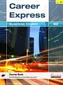 Career Express - Business English B2 Kursbuch mit Audio-CDs - Career Express - Business English B2 Course Book with Audio CDs