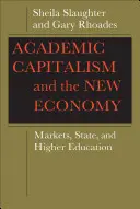 Akademischer Kapitalismus und die neue Wirtschaft: Märkte, Staat und Hochschulbildung - Academic Capitalism and the New Economy: Markets, State, and Higher Education
