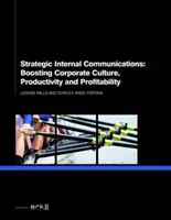 Strategische interne Kommunikation: Steigerung von Unternehmenskultur, Produktivität und Rentabilität - Strategic Internal Communications: Boosting Corporate Culture, Productivity and Profitability