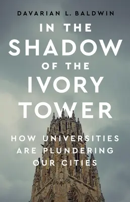 Im Schatten des Elfenbeinturms: Wie die Universitäten unsere Städte ausplündern - In the Shadow of the Ivory Tower: How Universities Are Plundering Our Cities