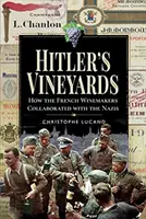 Hitlers Weinberge: Wie die französischen Winzer mit den Nazis kollaborierten - Hitler's Vineyards: How the French Winemakers Collaborated with the Nazis